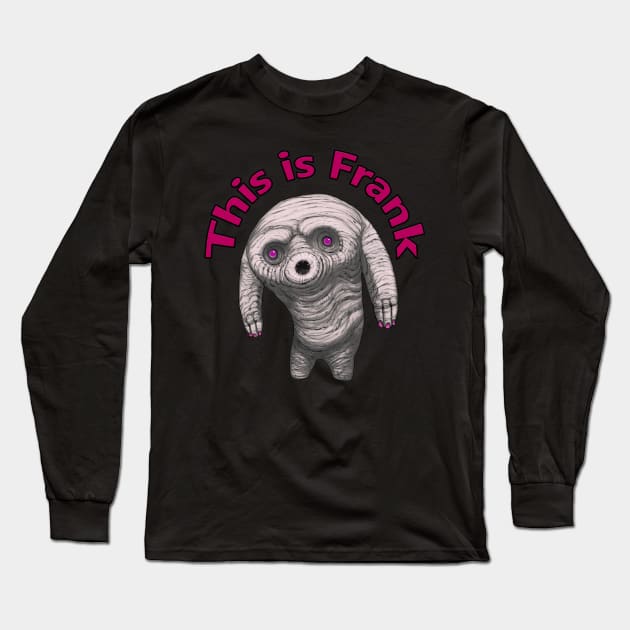 This Is Frank Long Sleeve T-Shirt by Creature Alchemist